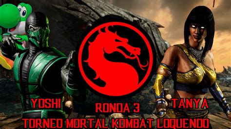 Mortal Kombat X Loquendo Yoshi Vs Tanya Torneo Mk De Gaaracapo