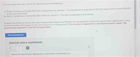 Solved For Each Separate Case Record An Adjusting Entry If Necessary