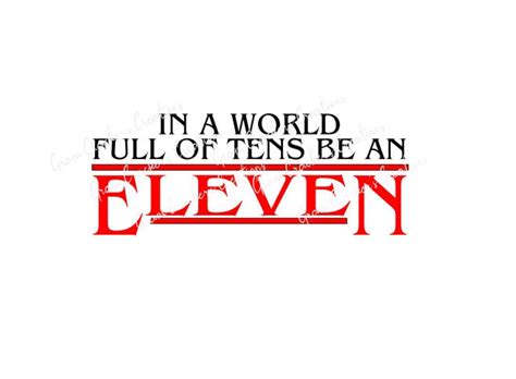 In A World Full Of Tens Be An Eleven Stranger Things Svg Cut Etsy