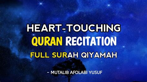 Heart Touching Quran Recitation Full Surah Qiyamah Youtube