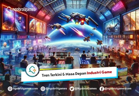 Tren Terkini Dan Masa Depan Industri Game Semakin Maju