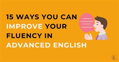 15 Ways You Can Improve Fluency In Advanced English