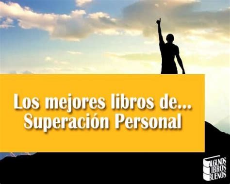 Los Mejores Libros De Superación Personal Algunos Libros Buenos