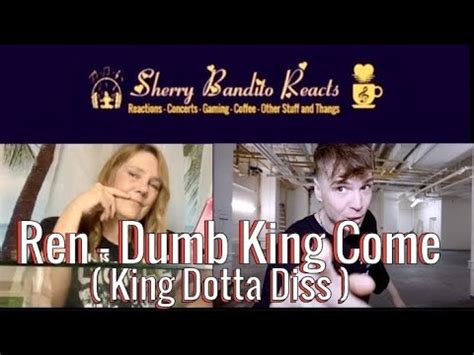 Ren Dumb King Come King Dotta Diss Reaction Ren Crushes It