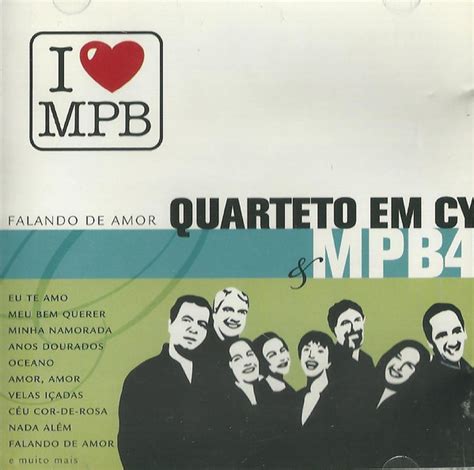 Quarteto Em Cy MPB4 Falando De Amor 2004 CD Discogs