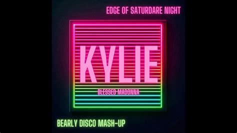 Kylie The Blessed Madonna Edge Of Saturdare Night Bearly Disco