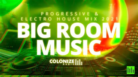 Progressive Electro House Mix Big Room Music Colonize Radio