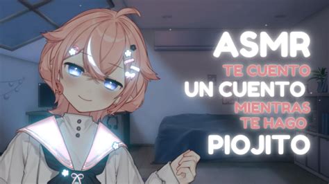 Asmr Te Cuento Un Cuento Con Piojito YouTube