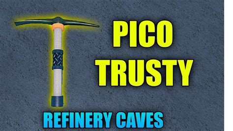 COMO Conseguir El PICO TRUSTY En Refinery Caves Roblox El Patron