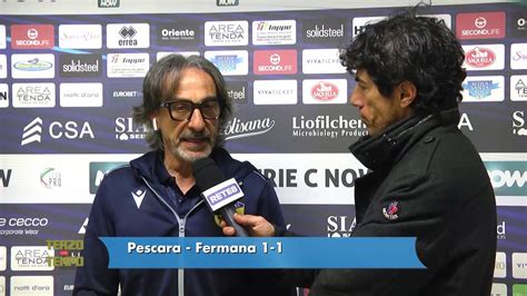 Pescara Fermana 1 1 Protti Abbiamo Fatto Un Gran Secondo Tempo