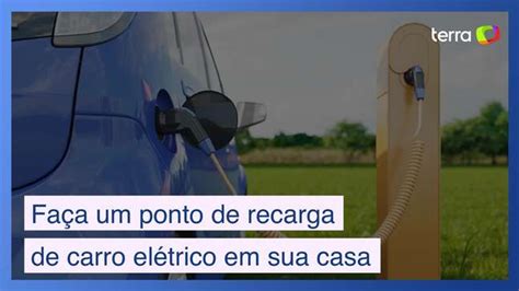 Como Transformar Sua Casa Em Ponto De Recarga Para Carro El Trico