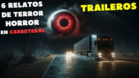 RELATOS DE TERROR DE TRAILERO 6 HISTORIAS DE TERROR NUNCA NARRADAS EN