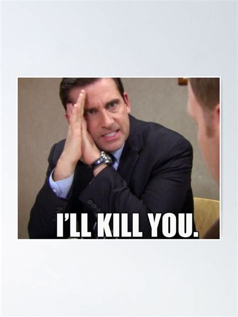 I Ll Kill You Michael Scott Poster By Bestofficememes Redbubble