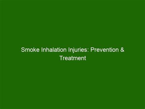 Smoke Inhalation Injuries: Prevention & Treatment Tips - Health And Beauty