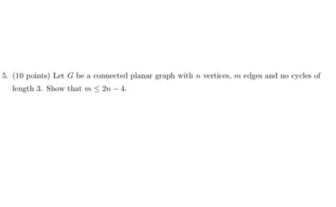 Solved 5 10 Points Let G Be A Connected Planar Graph With Chegg