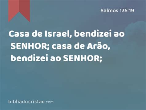 Salmos 135 19 Casa de Israel bendizei ao SENHOR casa de Arão