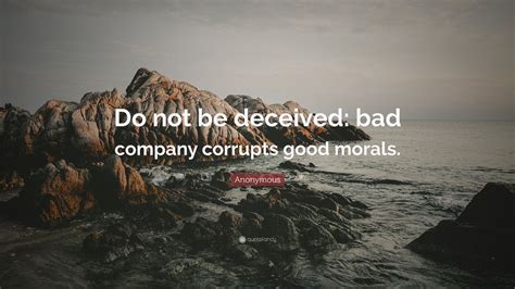 Anonymous Quote “do Not Be Deceived Bad Company Corrupts Good Morals ” 12 Wallpapers