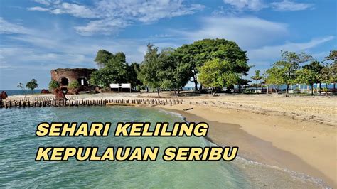 Penuh Sejarah Dan Misteri One Day Trip Kepulauan Seribu Jakarta