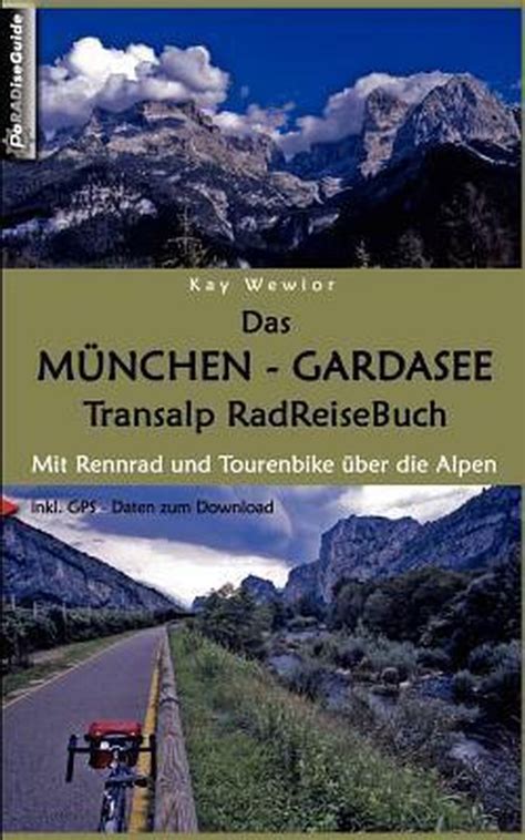 Das M Nchen Gardasee Transalp Radreisebuch Kay Wewior