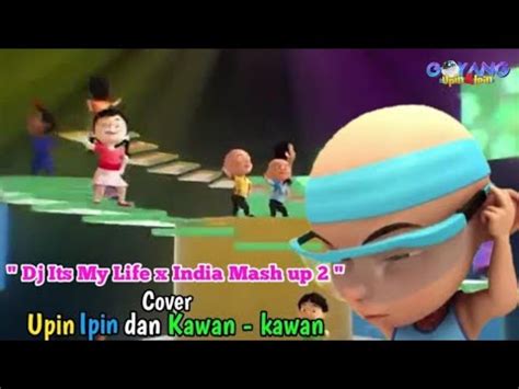 Dj Its My Life X India Mash Up Cover Upin Ipin Youtube