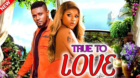 True To Love Full Movie Maurice Sam Destiny Etiko New Hit Movie Youtube