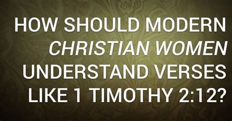 How Should Modern Christian Women Understand Verses Like 1 Timothy 212