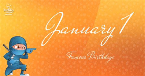 January 1 Famous Birthdays