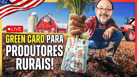 Agro Venceu Nos Eua Green Card Pra Produtores Rurais Brasileiros