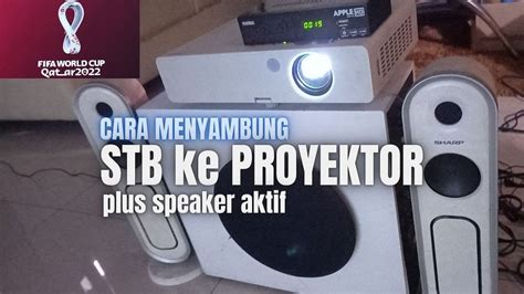 CARA PASANG PROYEKTOR KE SET TOP BOX TV DIGITAL Buat Nobar Siaran