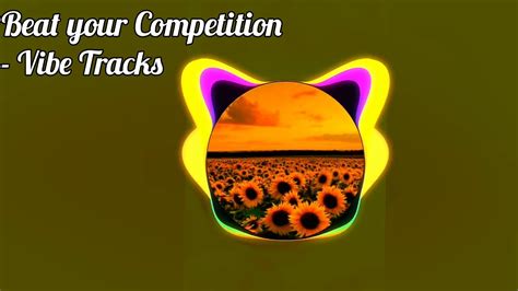 Beat Your Competition Vibe Tracks NO COPYRIGHT YouTube