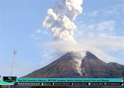 Tiga Kali Lepaskan Guguran Bpptkg Tetapkan Radius Bahaya Sejauh Km