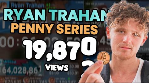 Ryan Trahan S Penny Series Live View Count Youtube