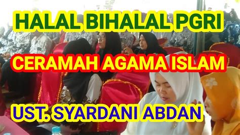 HALAL BIHALAL PGRI PART 5 CERAMAH PAI UST SYARDANI ABDAN