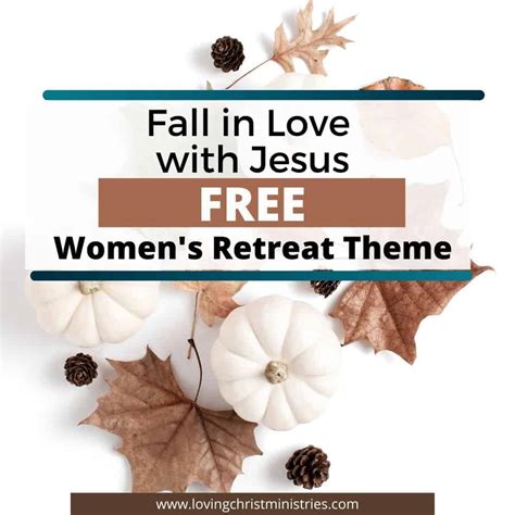 Fall in Love with Jesus Women's Retreat Theme - A Loving Christ