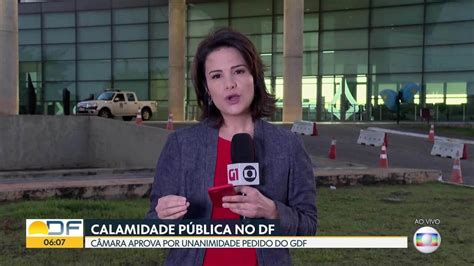 Deputados Distritais Aprovam Estado De Calamidade No DF Bom Dia DF G1