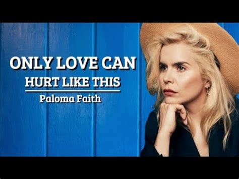 Paloma Faith Only Love Can Hurt Like This Lyrics Youtube