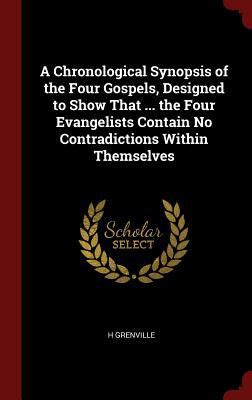 A Chronological Synopsis Of The Four Gospels Designed To Show That