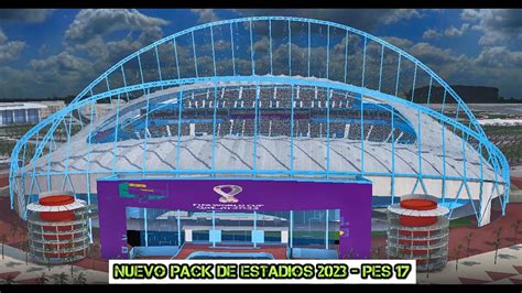 Nuevo Pack De Estadios Stadium Pack 2023 Pes 2017 Pc Todo Parche