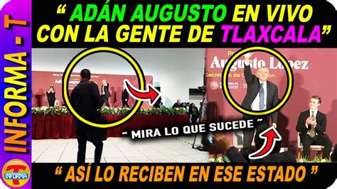 Mira Lo Que Est Pasando En Tlaxcala As Reciben A Ad N Augusto Youtube