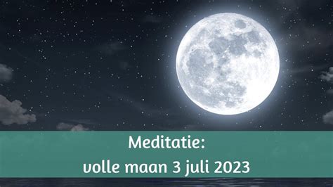 Volle Maan Meditatie 3 Juli 2023 De Vruchten Plukken Youtube