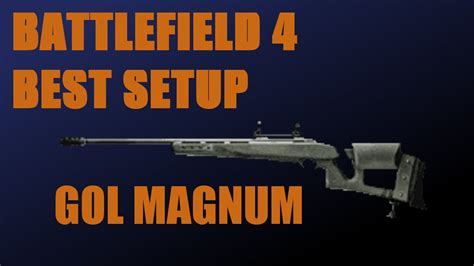 Battlefield 4 Best Setup GOL Magnum Sniper Rifle YouTube