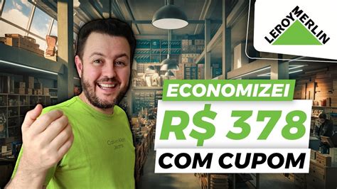 Cupom De Desconto Leroy Merlin Julho Economizei R Em