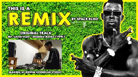 Mr Loverman Shabba Ranks Remix By Space Echo Sound Youtube