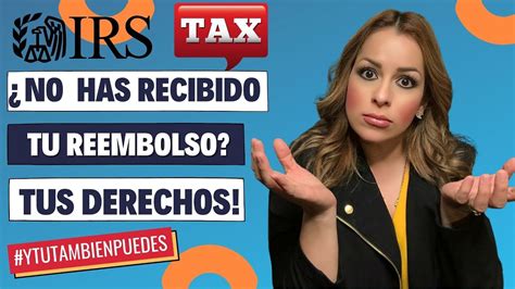 Que Puedes Hacer Si No Te Ha Llegado Tu Reembolso De Impuestos Taxes