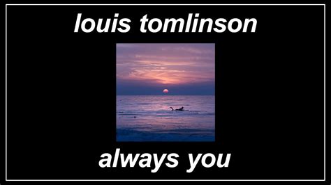 Always You Louis Tomlinson Lyrics Youtube Music