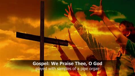 Gospel We Praise Thee O God Pipe Organ Youtube