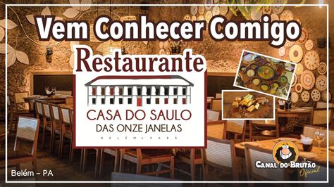 Vem Conhecer O Restaurante Da Casa Do Saulo Na Casa Das Onze Janelas