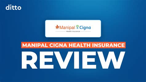 Comprehensive Review Of Manipal Cigna Health Insurance