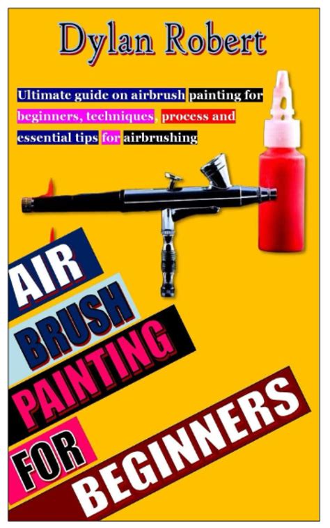 Buy AIR BRUSH PAINTING FOR BEGINNERS Ultimate Guide On Airbrush