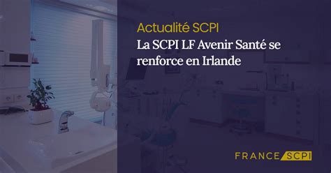 La SCPI LF Avenir Santé se renforce en Irlande